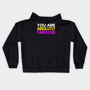 You Are Absolutely Fabulous Kids Hoodie